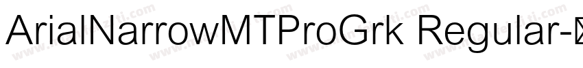 ArialNarrowMTProGrk Regular字体转换